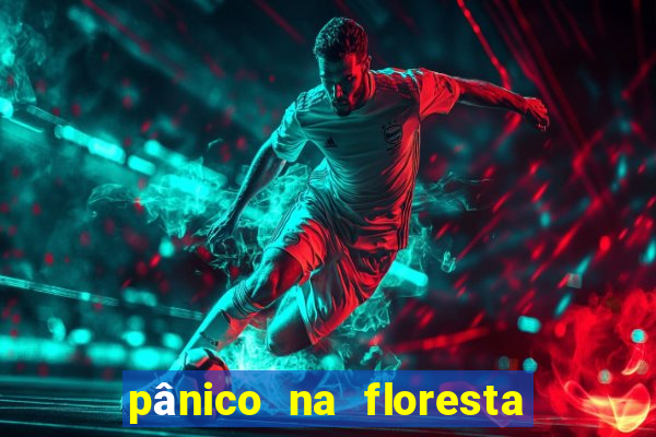 pânico na floresta 4 completo dublado mega filmes