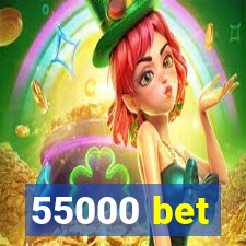 55000 bet