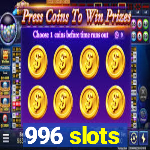 996 slots