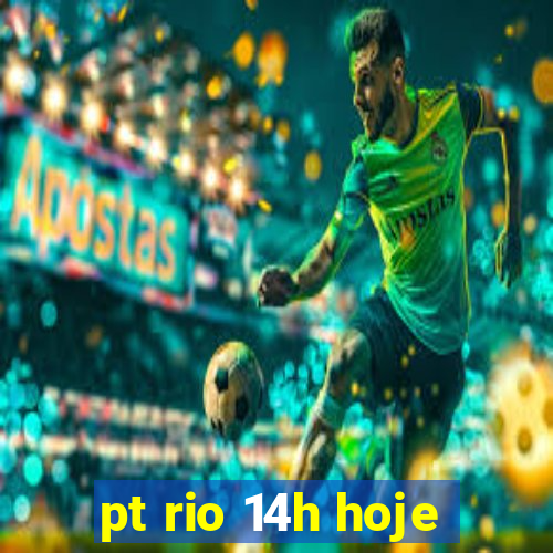 pt rio 14h hoje