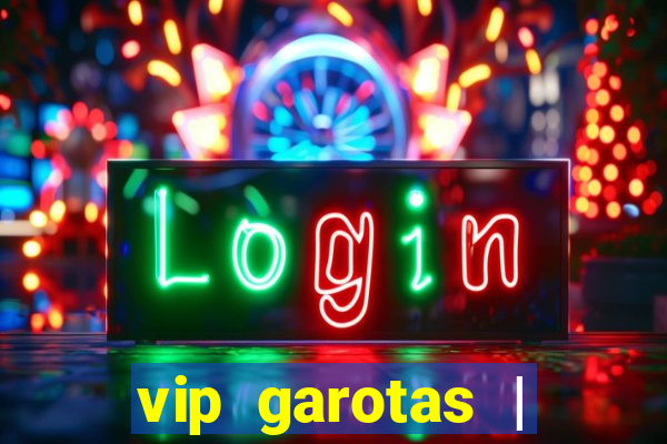 vip garotas | acompanhantes santa maria