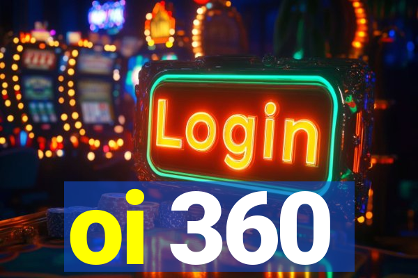 oi 360
