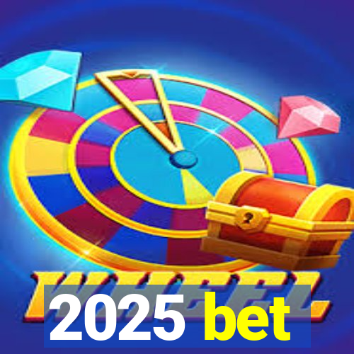 2025 bet