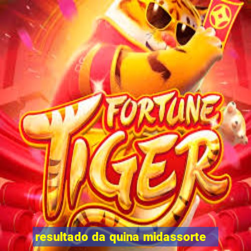 resultado da quina midassorte