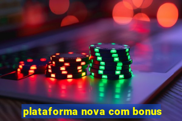 plataforma nova com bonus