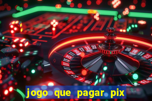jogo que pagar pix na hora