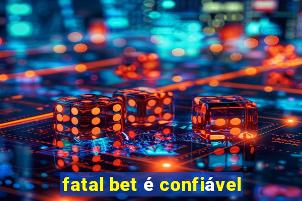 fatal bet é confiável