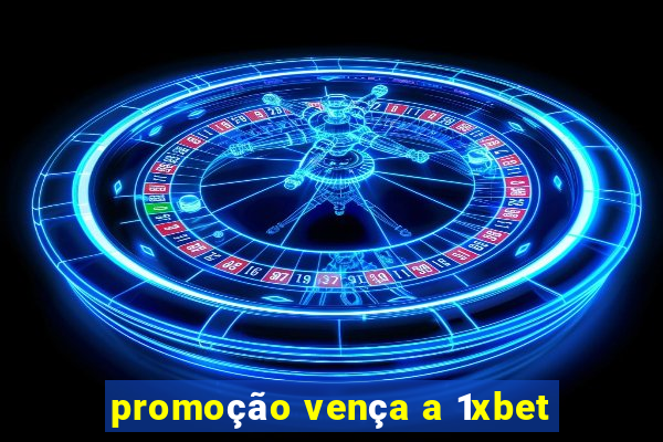 promoção vença a 1xbet