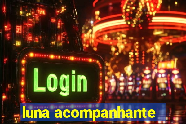 luna acompanhante