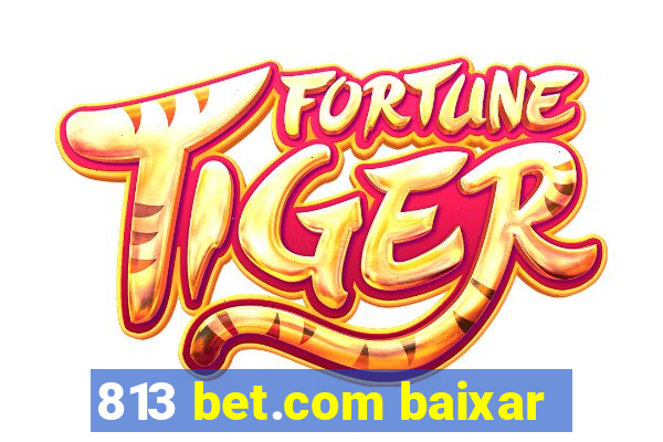 813 bet.com baixar