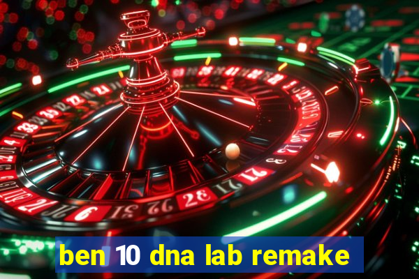 ben 10 dna lab remake