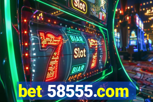 bet 58555.com