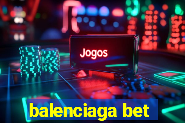 balenciaga bet