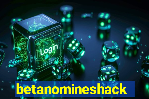 betanomineshack