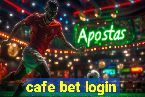cafe bet login