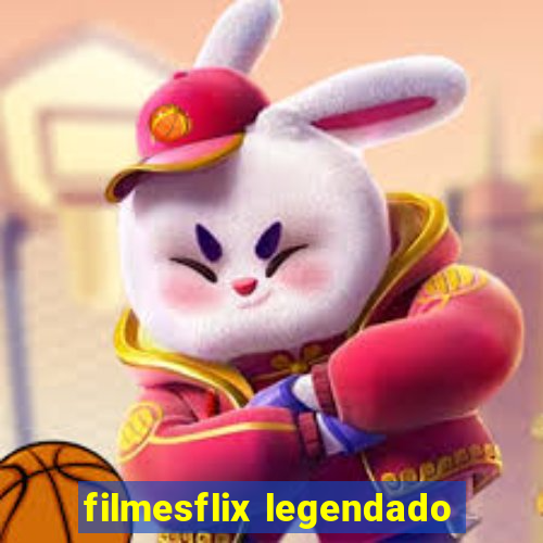 filmesflix legendado