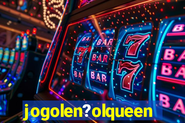 jogolen?olqueen