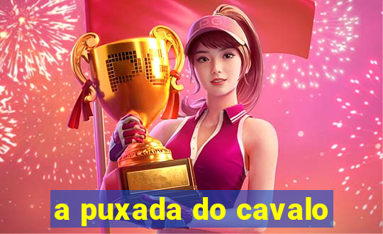a puxada do cavalo