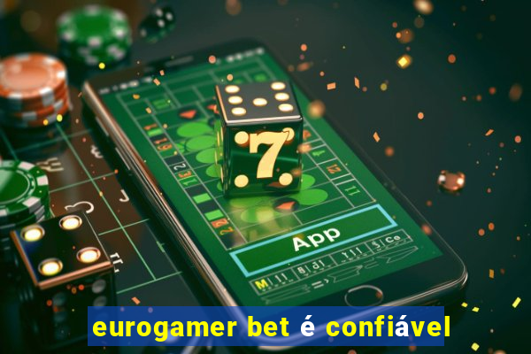 eurogamer bet é confiável