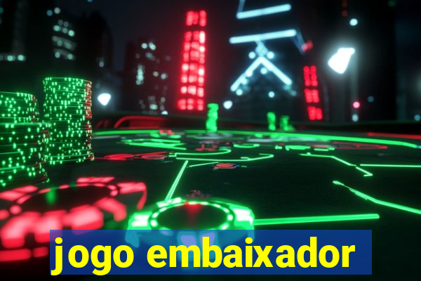jogo embaixador