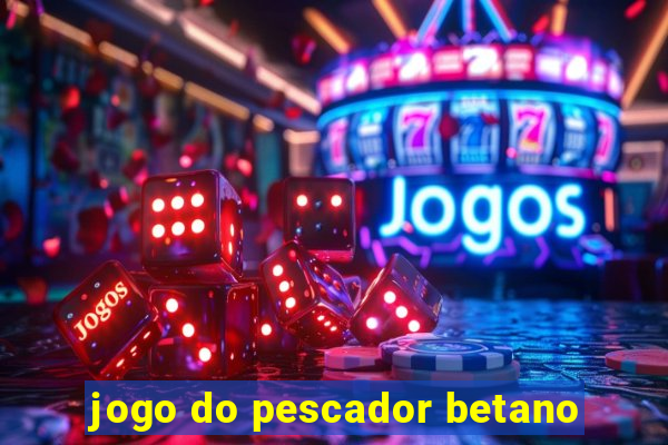 jogo do pescador betano