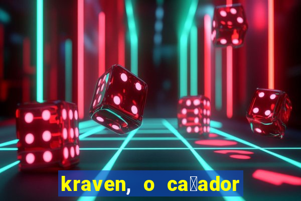 kraven, o ca莽ador filme completo dublado download