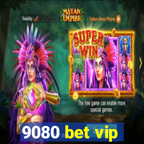 9080 bet vip