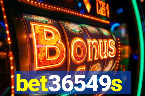 bet36549s