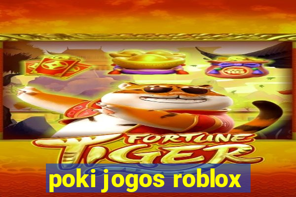 poki jogos roblox