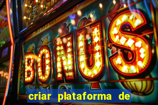 criar plataforma de jogos tigrinho