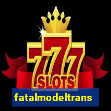 fatalmodeltrans