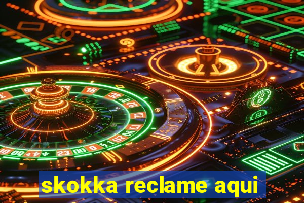 skokka reclame aqui