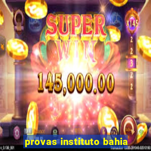provas instituto bahia
