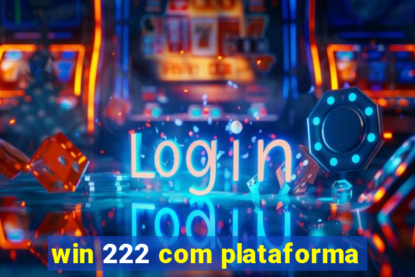 win 222 com plataforma