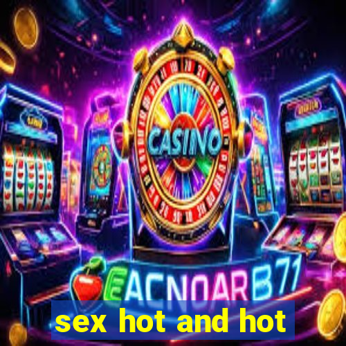sex hot and hot