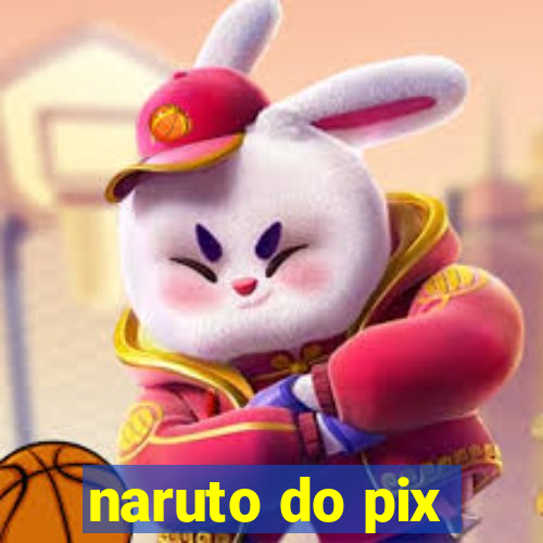 naruto do pix