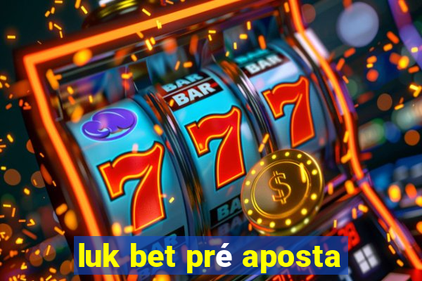 luk bet pré aposta