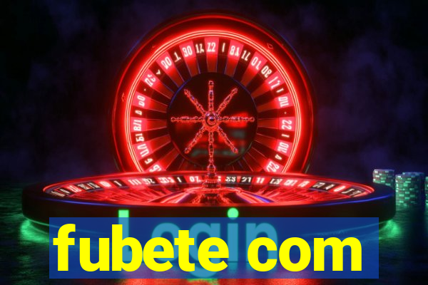 fubete com
