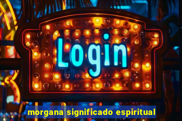 morgana significado espiritual