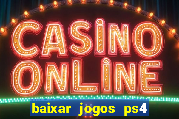 baixar jogos ps4 pkg pt-br