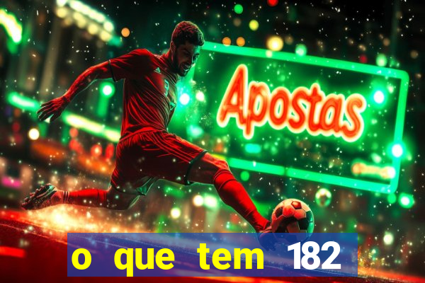 o que tem 182 dentes é guarda um monstro quais s o os dentes 18 e