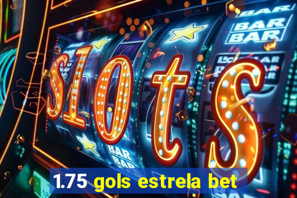 1.75 gols estrela bet