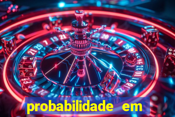 probabilidade em jogos de azar