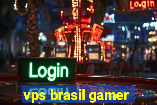 vps brasil gamer