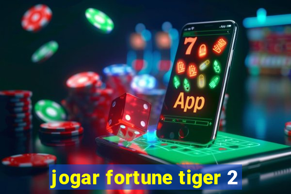 jogar fortune tiger 2