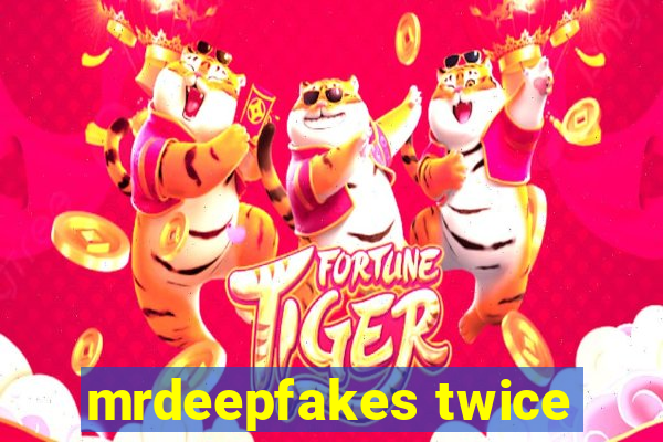 mrdeepfakes twice