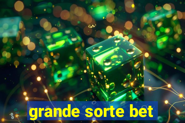 grande sorte bet