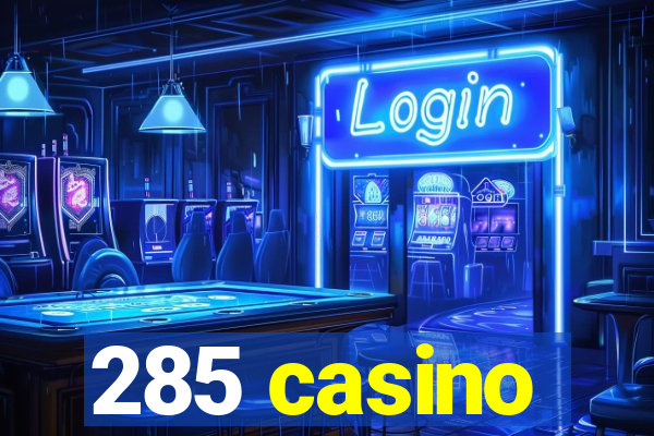 285 casino