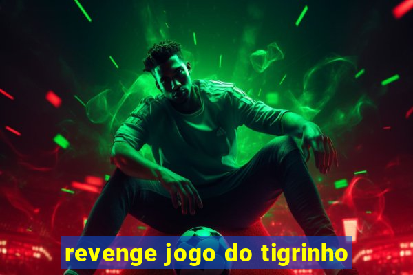 revenge jogo do tigrinho