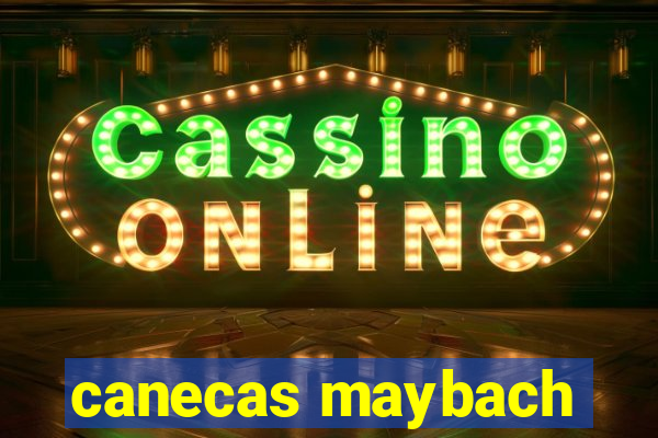 canecas maybach